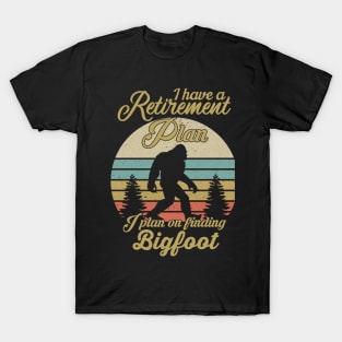 I Have A Retirement Plan Bigfoot Funny Sasquatch Gift T-Shirt